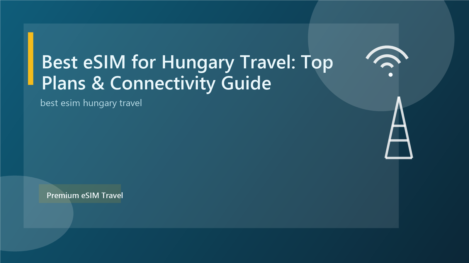 Best eSIM for Hungary Travel: Top Plans & Connectivity Guide