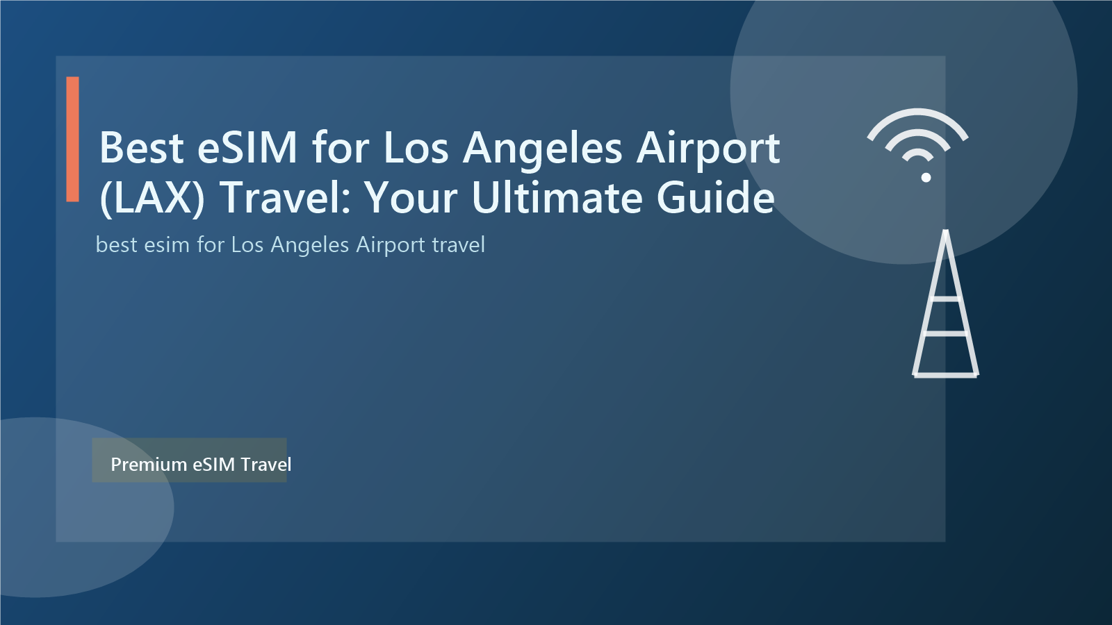 Best eSIM for Los Angeles Airport (LAX) Travel: Your Ultimate Guide