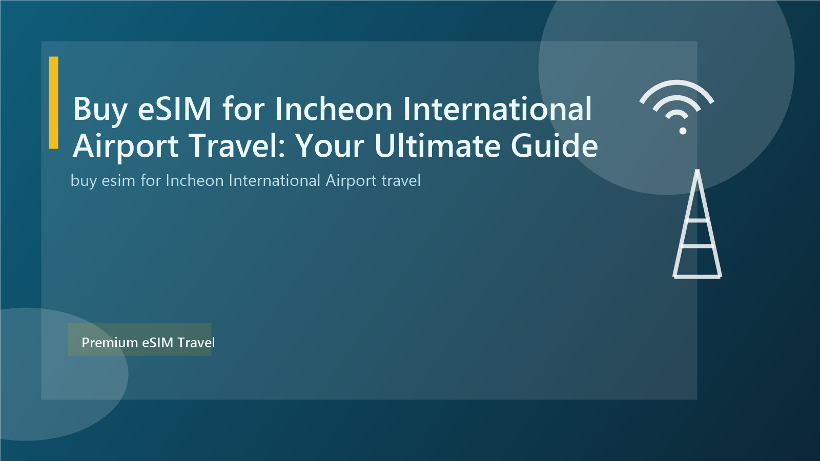 Buy eSIM for Incheon International Airport Travel: Your Ultimate Guide