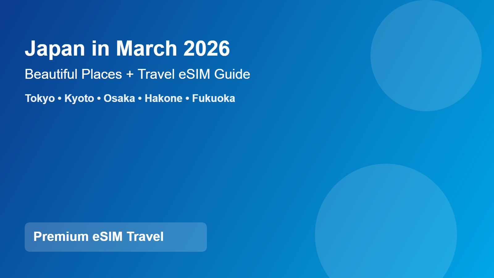 Beautiful Places to Visit in Japan in March 2026 (With Travel eSIM Tips)