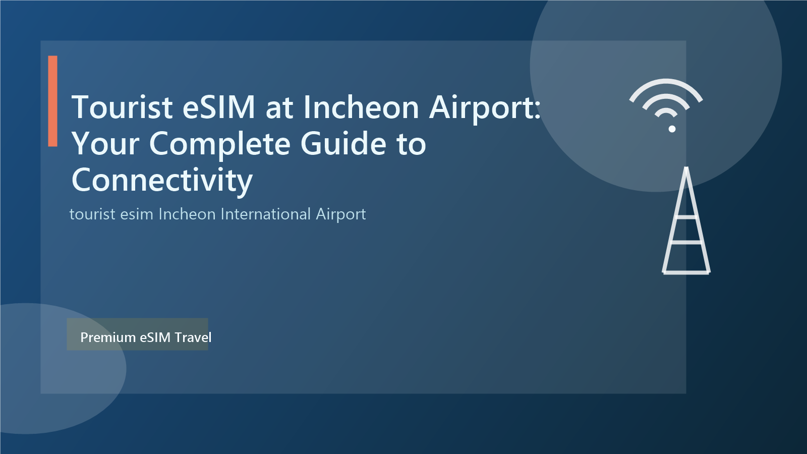 Tourist eSIM at Incheon Airport: Your Complete Guide to Connectivity