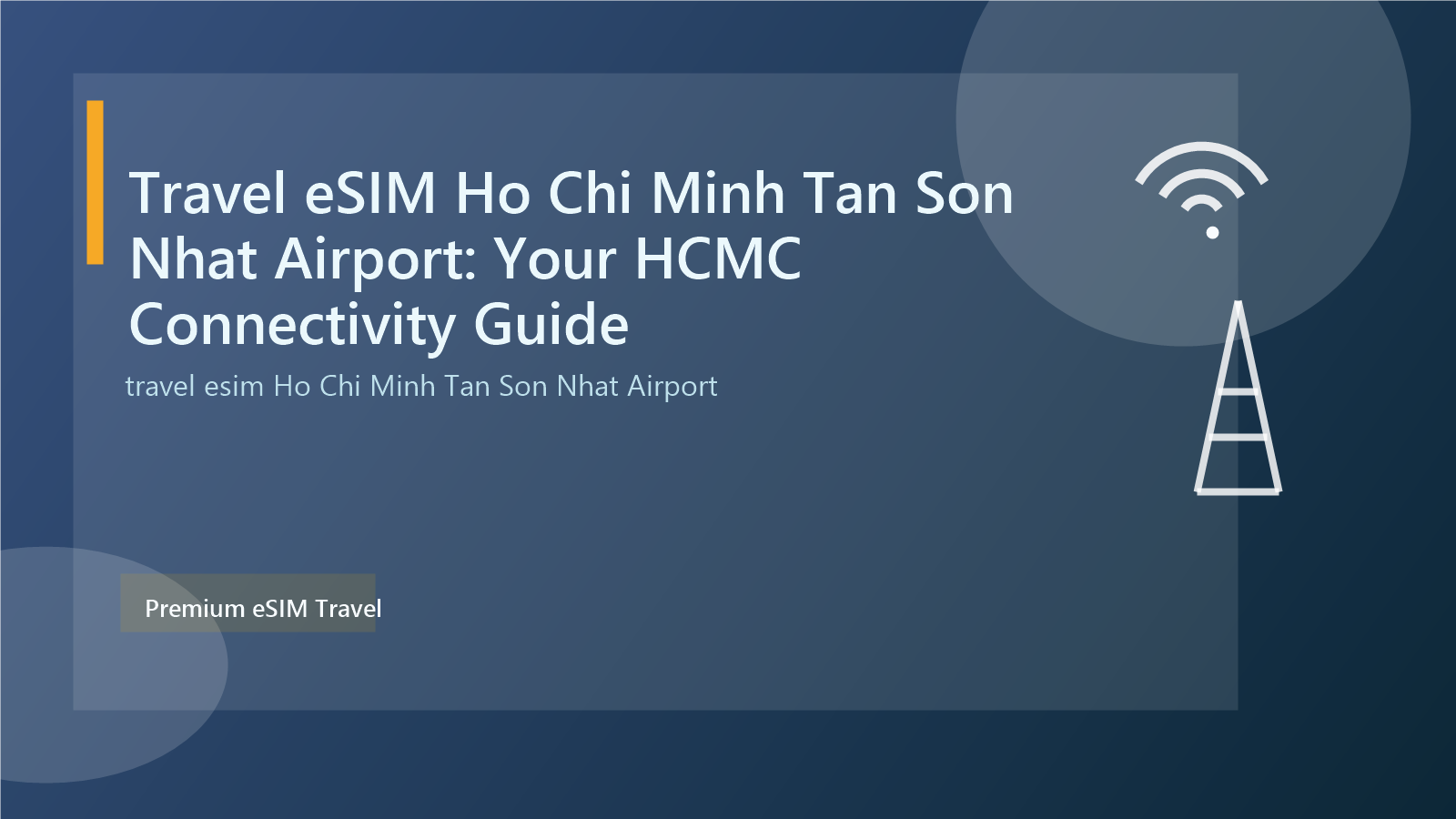 Travel eSIM Ho Chi Minh Tan Son Nhat Airport: Your HCMC Connectivity Guide