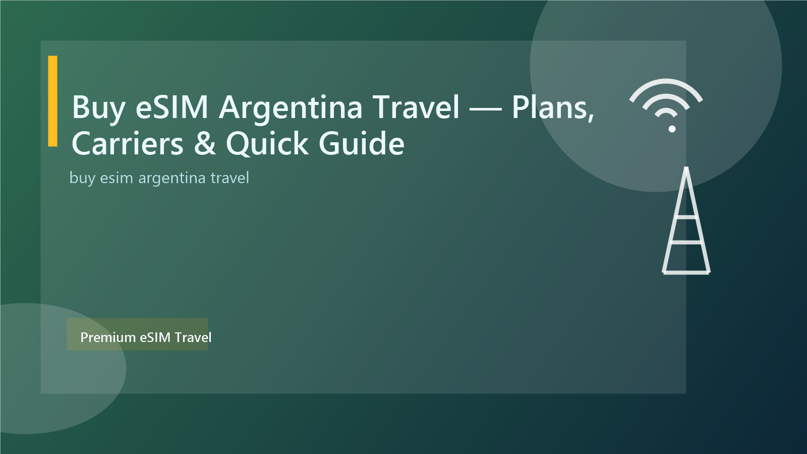 Buy eSIM Argentina Travel — Plans, Carriers & Quick Guide