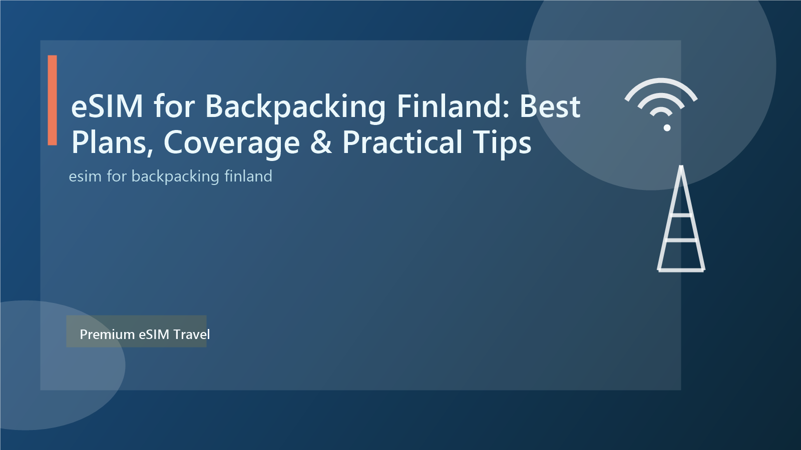 eSIM for Backpacking Finland: Best Plans, Coverage & Practical Tips