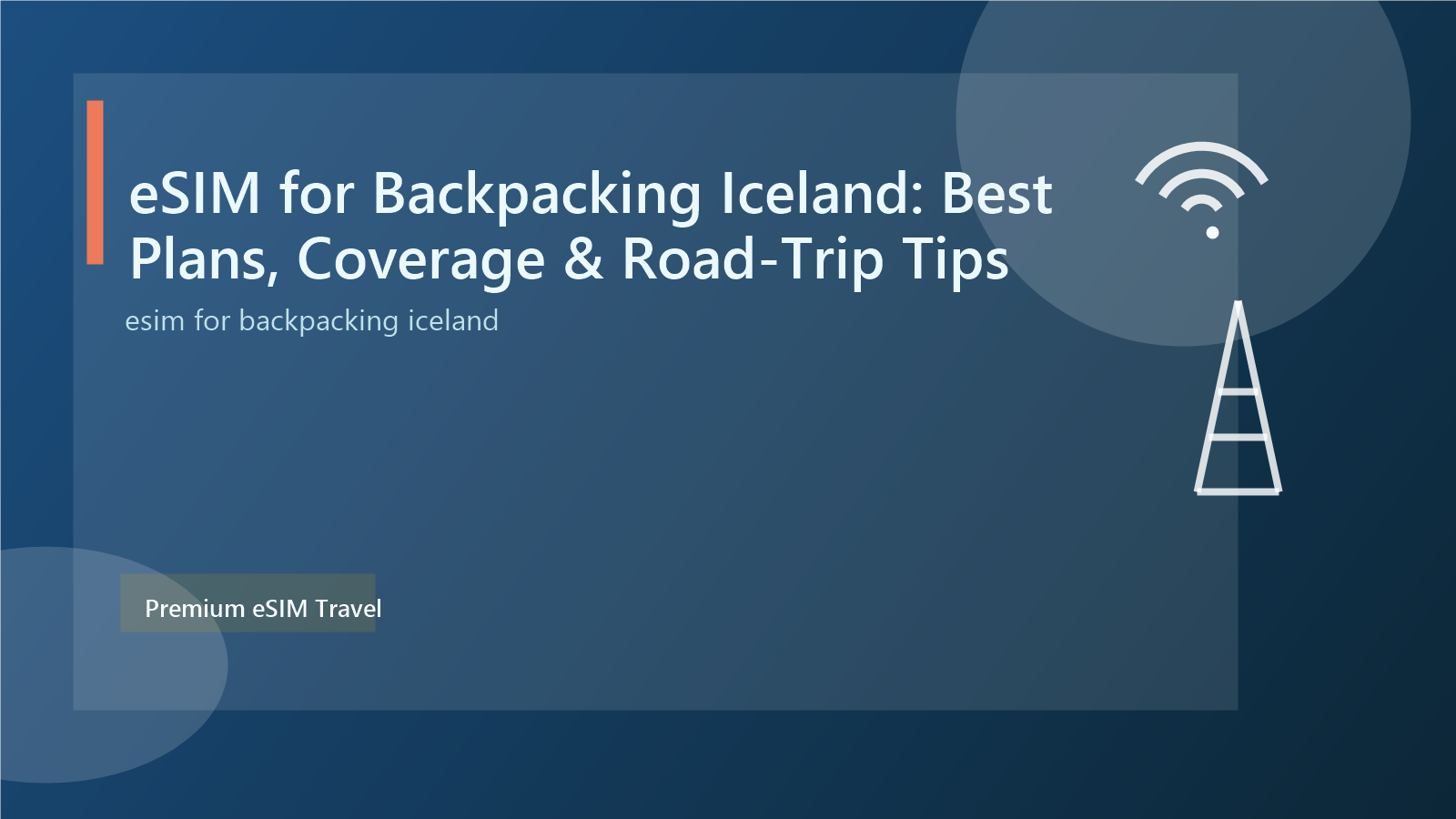 eSIM for Backpacking Iceland: Best Plans, Coverage & Road-Trip Tips